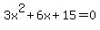 3x%5E2%2B6x+%2B+15+=+0