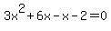 3x%5E2%2B6x-x-2=0