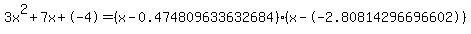 3x%5E2%2B7x%2B-4+=+%28x-0.474809633632684%29%2A%28x--2.80814296696602%29