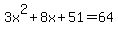 3x%5E2%2B8x%2B51+=+64