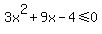 3x%5E2%2B9x-4%3C=0