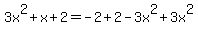 3x%5E2%2Bx%2B2=-2%2B2-3x%5E2%2B3x%5E2