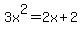 3x%5E2=2x%2B2