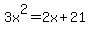 3x%5E2=2x%2B21