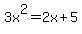 3x%5E2=2x%2B5