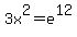 3x%5E2=e%5E12