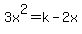 3x%5E2=k-2x