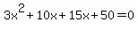 \"3x%5E2+%2B+10x+%2B+15x+%2B+50+=+0+\"