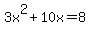 3x%5E2+%2B+10x+=+8