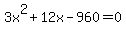 3x%5E2+%2B+12x+-+960+=+0