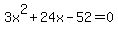 3x%5E2+%2B+24x+-52=0