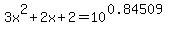 3x%5E2+%2B+2x+%2B+2+=+10%5E%280.84509%29