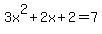 3x%5E2+%2B+2x+%2B+2+=+7