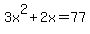3x%5E2+%2B+2x+=+77