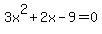 3x%5E2+%2B+2x+-+9+=+0
