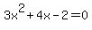 3x%5E2+%2B+4x+-+2+=+0