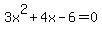 3x%5E2+%2B+4x+-+6+=+0