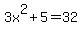 3x%5E2+%2B+5+=+32
