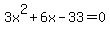 3x%5E2+%2B+6x+-+33+=+0