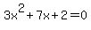 3x%5E2+%2B+7x+%2B+2+=+0