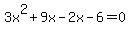 3x%5E2+%2B+9x+-+2x+-+6+=+0