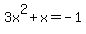 3x%5E2+%2B+x+=+-1+