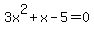 3x%5E2+%2B+x+-5+=+0