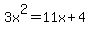 3x%5E2+=+11x%2B4