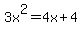 3x%5E2+=+4x%2B4