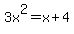 3x%5E2+=+x%2B4