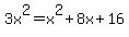 3x%5E2+=+x%5E2+%2B+8x+%2B+16
