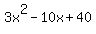 3x%5E2+-+10x+%2B+40