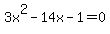 3x%5E2+-+14x+-+1+=+0