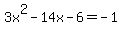 3x%5E2+-+14x+-+6+=+-+1