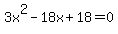 3x%5E2+-+18x+%2B+18+=+0