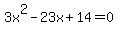 3x%5E2+-+23x+%2B+14+=+0