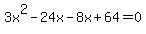 3x%5E2+-+24x-8x+%2B+64=0