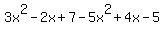 3x%5E2+-+2x+%2B+7+-+5x%5E2+%2B+4x+-+5