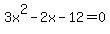 3x%5E2+-+2x+-+12+=+0