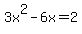 3x%5E2+-+6x+=+2