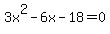 3x%5E2+-+6x+-+18+=+0