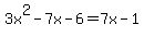 3x%5E2+-+7x+-+6+=+7x+-+1