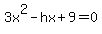 3x%5E2+-+hx+%2B+9+=+0