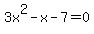 3x%5E2+-+x+-+7+=+0