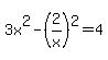 3x%5E2-%282%2Fx%29%5E2=4