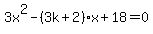 3x%5E2-%283k%2B2%29x%2B18=0