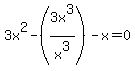 3x%5E2-%283x%5E3%2Fx%5E3%29-x=0