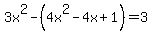 3x%5E2-%284x%5E2-4x%2B1%29=3