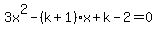 3x%5E2-%28k%2B1%29x%2Bk-2=0