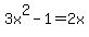 3x%5E2-1+=+2x